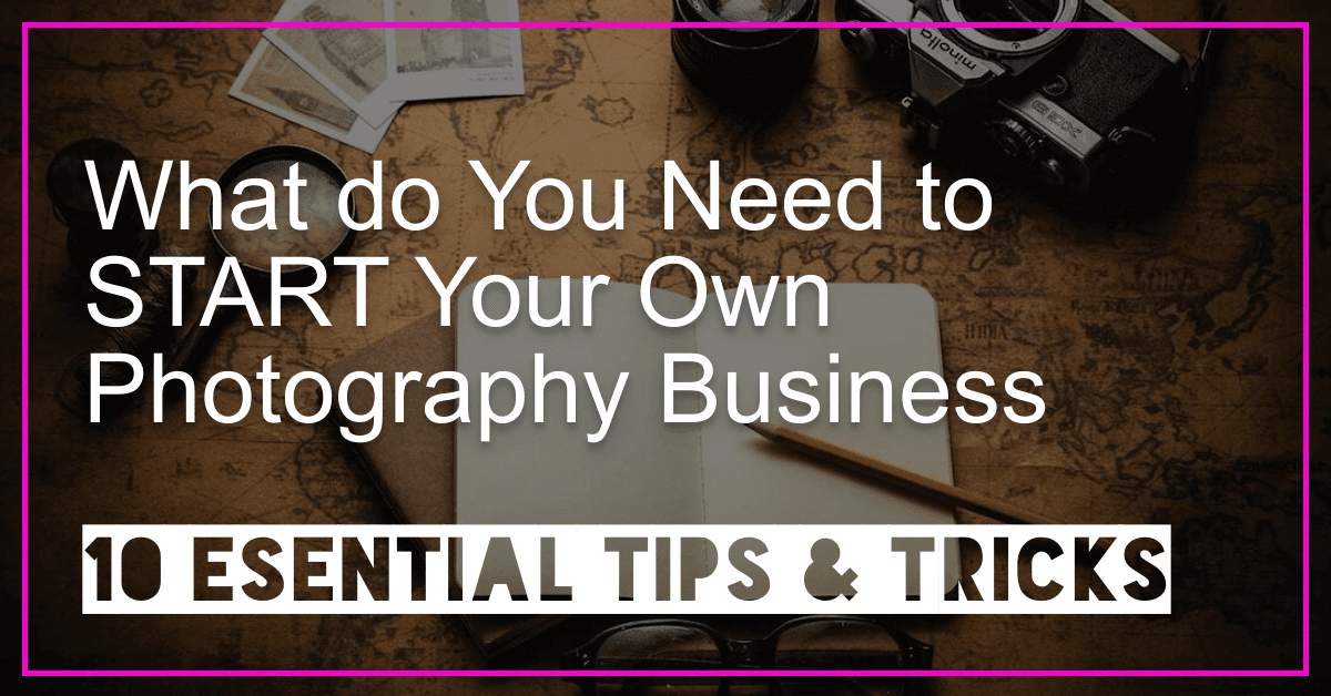 Read more about the article 10 Essentials You Need to Launch Your Own Successful Photography Business Today!